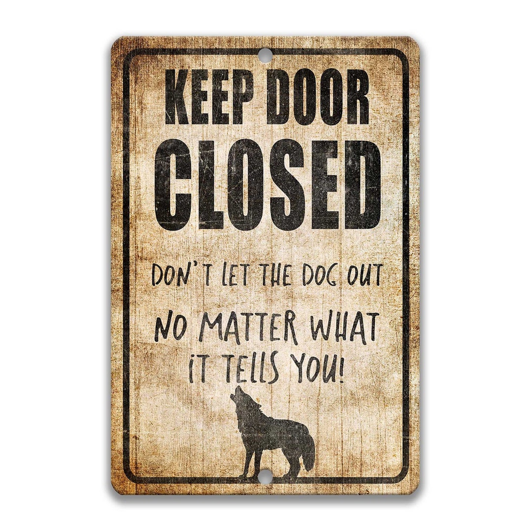 Keep Door Closed Dog Sign Funny Dog Sign Dog Decor Dog Lover Gift Yard Sign Dog Gift Dog Lover