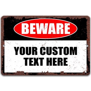 Beware Custom Schild, Personalisiertes Metallschild, Custom Rusty Metallschild, Custom Aluminiumschild, Personalisiertes Aluminiumschild, Beware P-CUS001