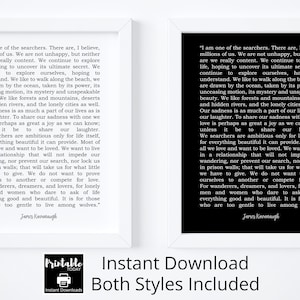 May include: Two printable posters with black text on a white background and black text on a black background. The text is a quote by Jarus Kavanagh about the searchers. The quote is about the beauty of life and the importance of sharing sadness and laughter with loved ones.