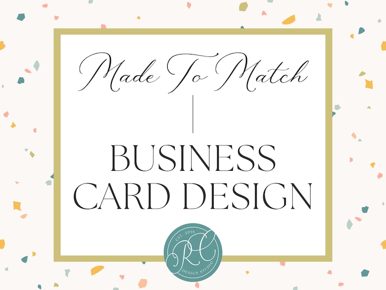 May include: A rectangular graphic with a gold border on a cream background featuring multicoloured terrazzo-style flecks. The text reads Made To Match BUSINESS CARD DESIGN in black, with a circular teal logo containing the text RC DESIGN STUDIO.
