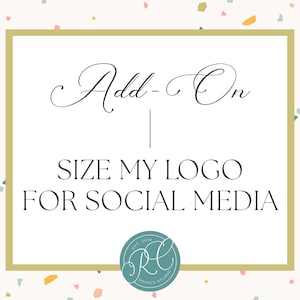 May include: A rectangular graphic with a gold border on a white background featuring multicoloured confetti shapes. The text reads Add-On, SIZE MY LOGO FOR SOCIAL MEDIA, and includes a circular teal logo with the letters RC and the text EST. 2018 DESIGN STUDIO.