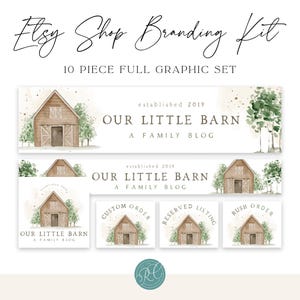 May include: An Etsy shop branding kit featuring a 10-piece graphic set with watercolor illustrations of a brown barn and green trees. The text reads Etsy Shop Branding Kit, 10 Piece Full Graphic Set, established 2019, OUR LITTLE BARN, A FAMILY BLOG.