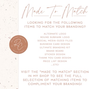 May include: A pink and white textured background with the text "Made To Match" in brown script. The text "Looking for the following items to match your branding?" is also in brown text. A list of branding items is provided, including alternate logo, round submark logo, social media-sized files, business card design, ultimate branding kit, brand board, sticker design, thank you card design, price list design, and ...etc. The text "Visit the "Made To Match" section in my shop to see the full selection of matching items to compliment your branding!" is also in brown text.