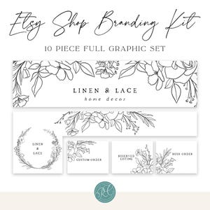 May include: A 10-piece Etsy shop branding kit featuring black line art floral illustrations on white backgrounds. Text includes Etsy Shop Branding Kit, 10 Piece Full Graphic Set, Linen & Lace home decor, Custom Order, Reserved Listing, and Rush Order.