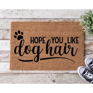 Welcome Doormat | Housewarming Gift | Hope You Like Dog Hair | Funny Doormat