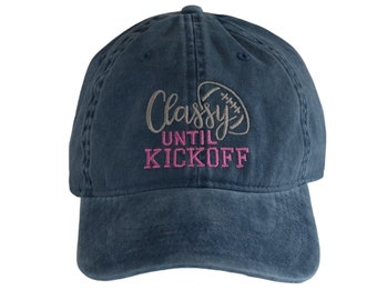 Classy Until Kickoff Embroidered Hat, Football Mom Hat, College Football Tailgate Clothes for Women, Football Game Day Hat for Her