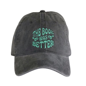 The Book was Better Embroidered Hat, Bookish Gifts for Women, Librarian Gifts, Book Lover Gift, Bookish Merch for Her, Reading Gift image 1