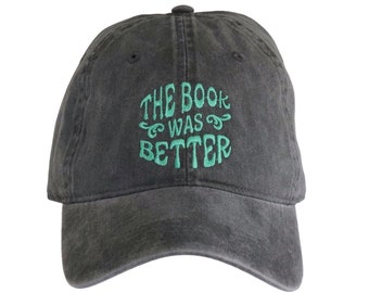 The Book was Better Embroidered Hat, Bookish Gifts for Women, Librarian Gifts, Book Lover Gift, Bookish Merch for Her, Reading Gift