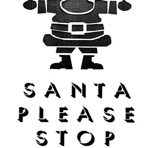 May include: Black and white silhouette of Father Christmas with outstretched arms, with the text "SANTA PLEASE STOP HERE!" below.