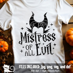 Mistress Of All Evil SVG Shirt, Villain Shirt svg, Halloween Vacation Trip svg, Cut Files svg dxf jpeg png, Digital Instant Download