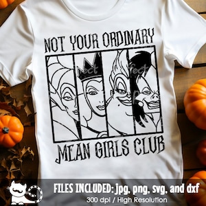 Villains SVG, Not Your Ordinary Mean Girls Club svg, Villain Shirt svg, Spooky Halloween svg, Trick or Treat svg, Cut Files svg dxf jpeg png