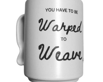 You Have to Be Warped to Weave - Momnt's Ergonomic, No-Slip Mug