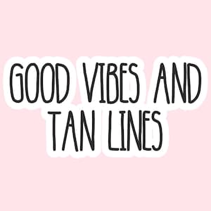 Good vibes and tan lines sticker, funny stickers, funny laptop sticker, rude sticker, laptop decal, sarcastic sticker, sarcasm