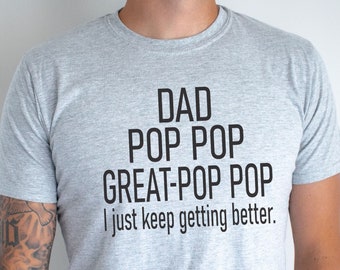 Pop Pop Gift, Pregnancy Reveal, Fathers Day Gift, Great Grandpa Shirt, Great Pop Pop, Dad Pop Pop Great Pop Pop I Just Keep Getting Better