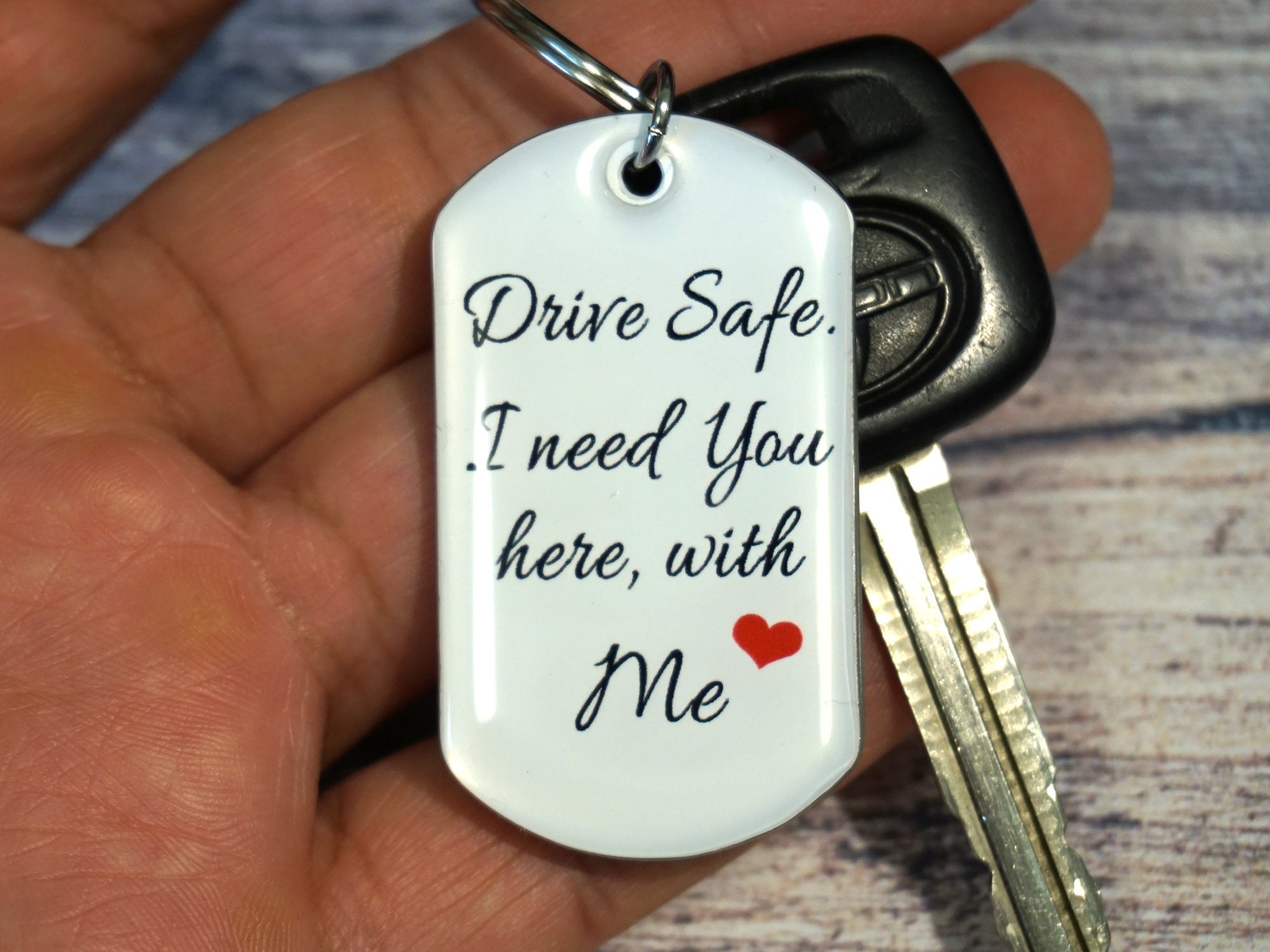 Drive Safe I Need You Here With Me Keychainnull