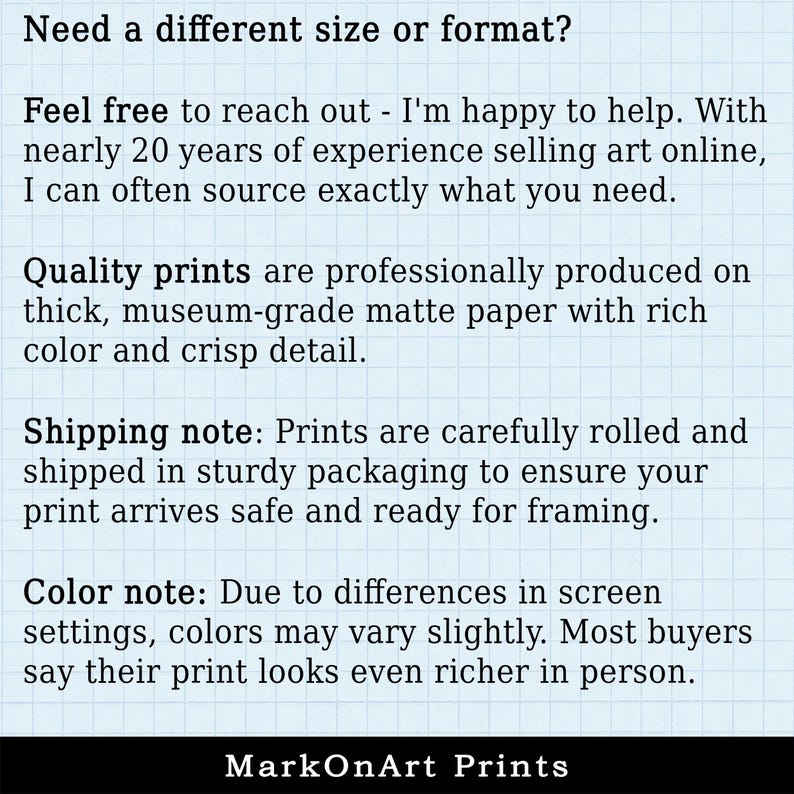 General information about prints and the purchase process of prints in my shop from contacting me about other options to color expectations.