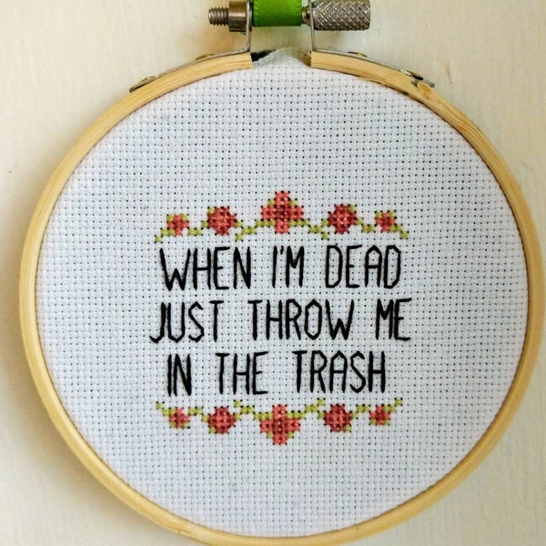 It's Always Sunny in Philadelphia cross stitch, When I'm dead just throw me in the trash, Frank Reynolds quote, sarcastic wall decor