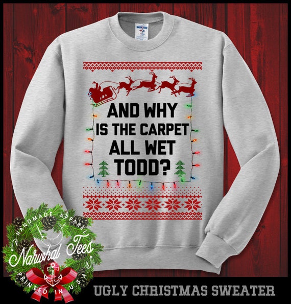 Why Is The Carpet All Wet Todd Crewneck Sweater Funny Ugly Etsy
