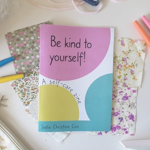 Be Kind To Yourself | Self-Care Zine | Full Colour Zine
