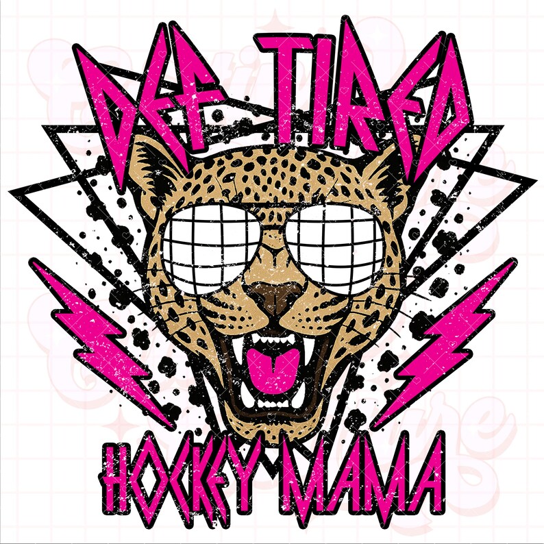 May include: A pink and black graphic design with a cheetah wearing sunglasses and the text "DA TIRED" and "HOCKEY MAMA".