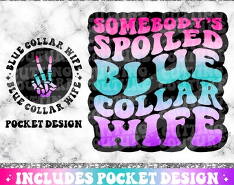 Somebody's Spoiled Blue Collar Wife Png, Blue Collar Wife Svg, Blue Collar Png, Blue Collar Svg, Blue Collar Man Png, Retro Svg #154