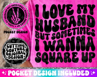 I Love My Husband But Sometimes I Wanna Square Up Png, Funny Png, Funny Svg, Wife Png, Wife Svg, Sarcasm Png, Sarcasm Svg, Snarky Png #83