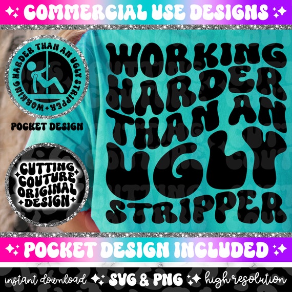 Working Harder than An Ugly Stripper Png, Retro Svg Cutting File, Retro Png, Funny Png, Funny Quote Svg, Snarky Png, Sarcasm Svg, #32