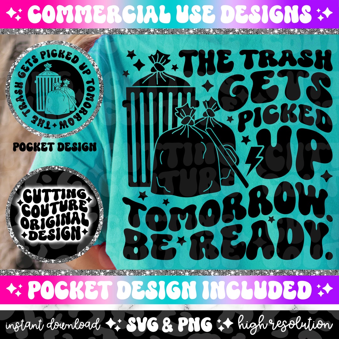 The Trash Gets Picked up Tomorrow Be Ready Png, Sarcasm Svg, Sarcasm Png, Retro Png, Snarky Png
