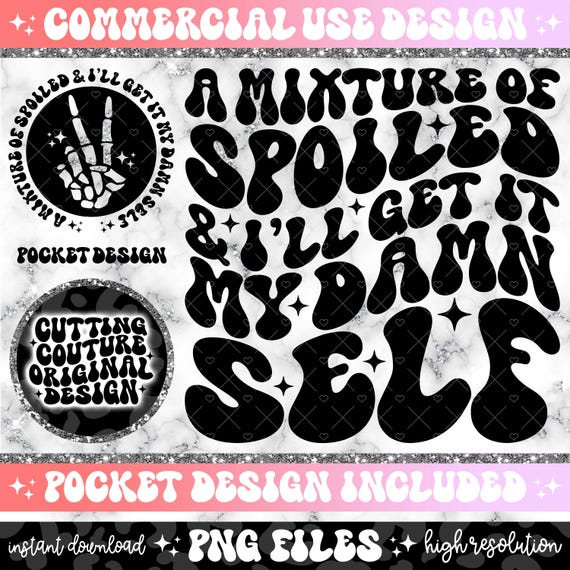 A Mixture Of Spoiled And I'll Get It My Damn Self Png, Sarcasm Png, Snarky Png, Sarcastic Png, Retro Png, Wavy Png, Funny Quote Png #15