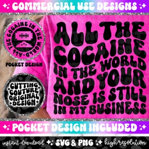 Alle cocaïne ter wereld en je neus zit nog steeds in mijn bedrijf Png, sarcasme Png, sarcasme Svg, grappige Png, Snarky Png, Snarky Svg #4