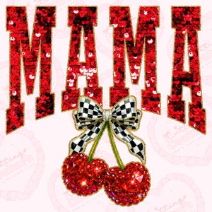 May include: A graphic design featuring the word "MAMA" in red sequined letters with gold trim. Below the word is a black and white checkered bow with green stems and two red jeweled cherries. The background is light pink.