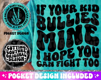 If Your Kid Bullies Mine I Hope You Can Fight Too Png, Funny Mom Png, Funny Mom Svg, Snarky Png, Snarky Svg, Sarcasm Png, Sarcastic Svg #52