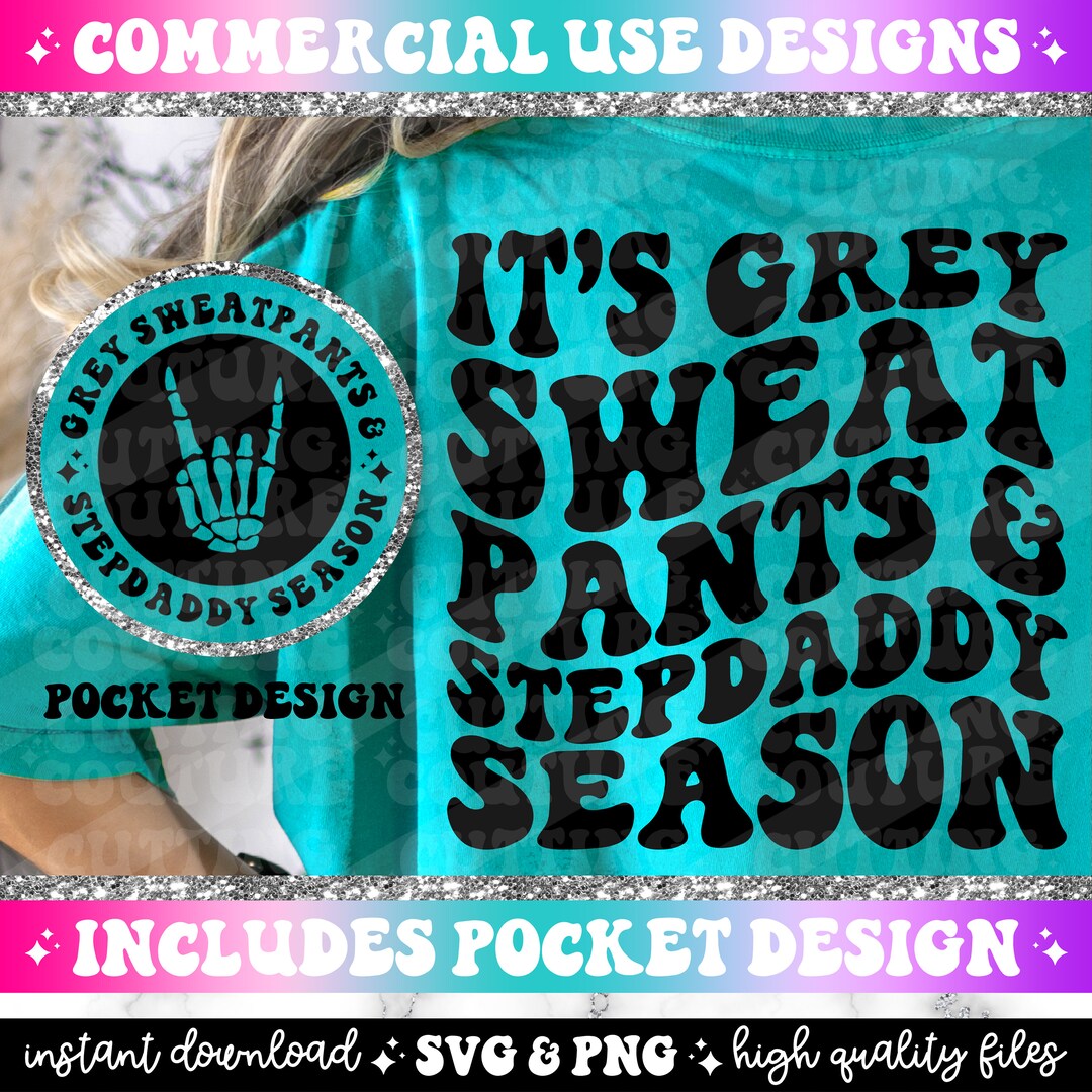It's Grey Sweatpants and Stepdaddy Season Png, Sarcasm Svg, Sarcasm Png