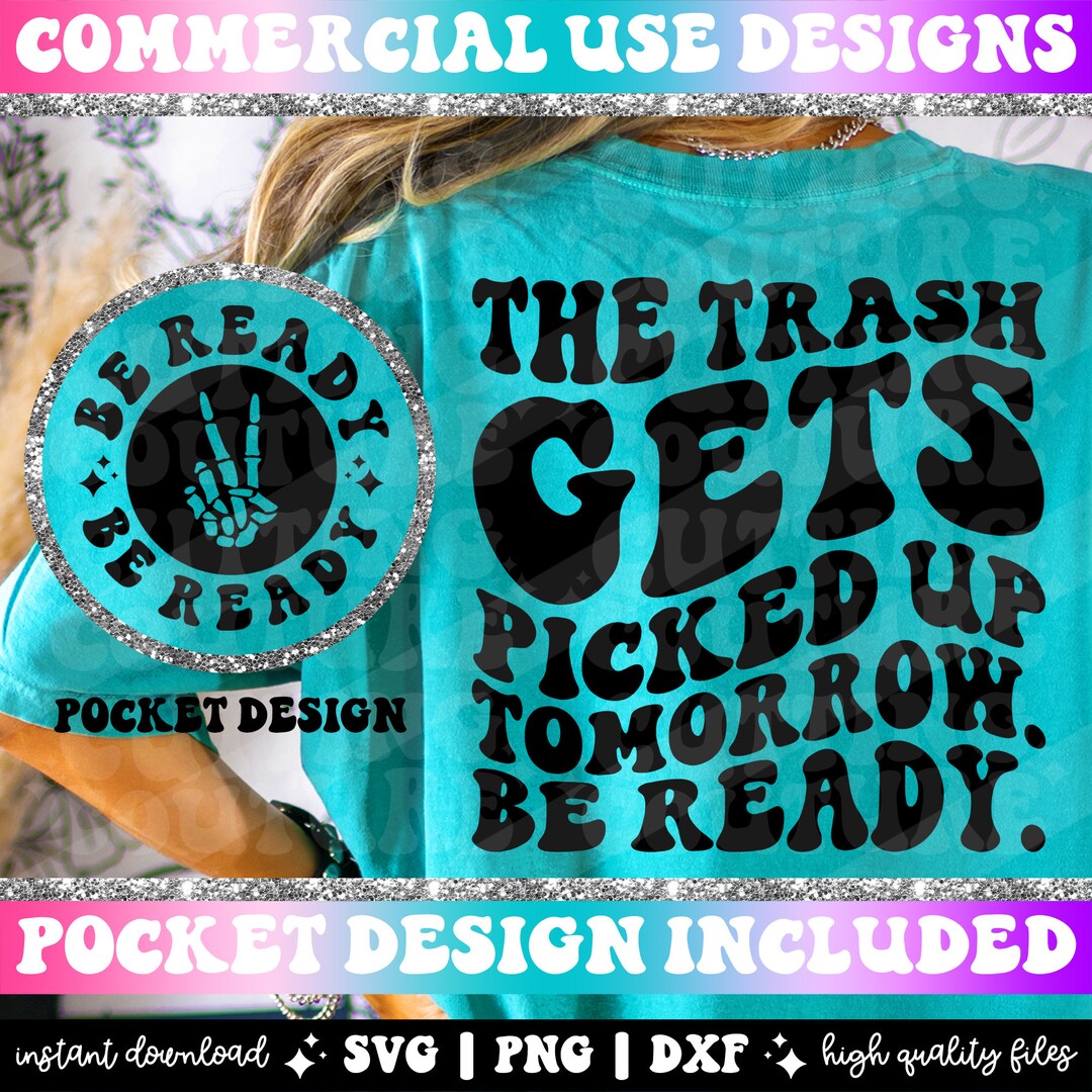 The Trash Gets Picked up Tomorrow Be Ready Svg Sarcasm Svg Etsy