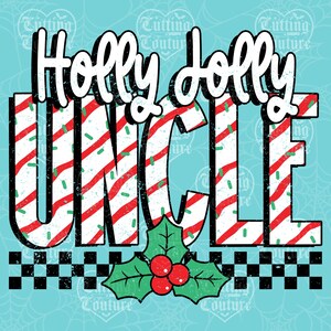 May include: A graphic design with the words "Holly Jolly Uncle" in white, outlined in black. The letters are filled with red and white stripes and green sprinkles. A holly sprig with red berries is at the bottom, above a black and white checkered pattern.
