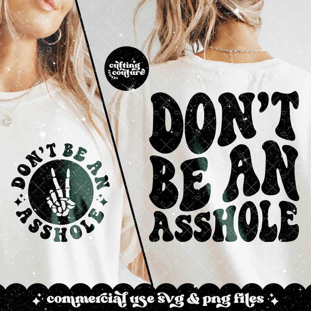 Don't Be an Asshole Png, Sarcasm Svg Cutting File, Sarcasm Png, Retro ...