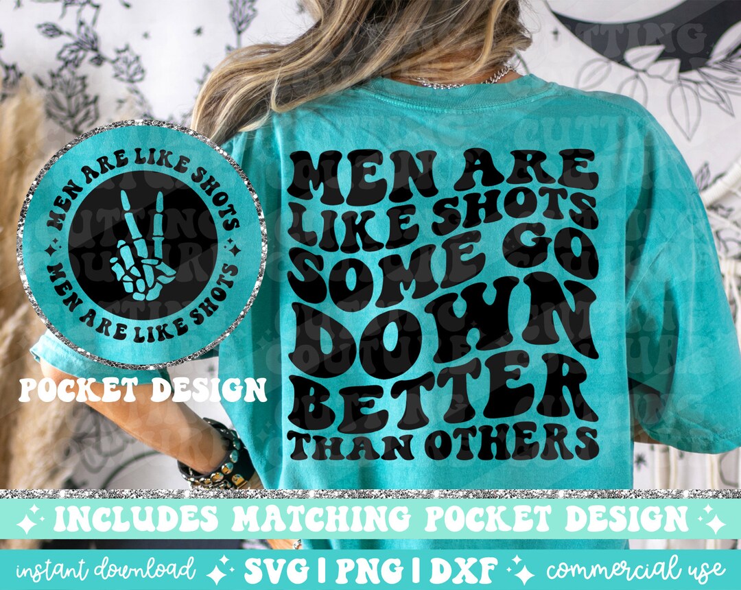 Men Are Like Shots Some Go Down Better Than Others Png Svg Etsy