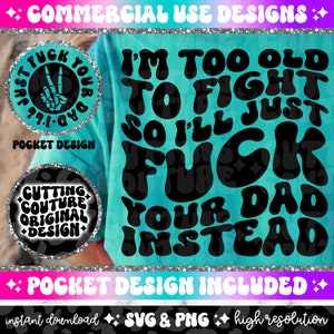 Soy demasiado viejo para pelear, así que me follaré a tu padre en su lugar Png, Sarcasm Svg, Sarcasm Png, Snarky Png, Snarky Svg, Funny Png, Funny Svg #38