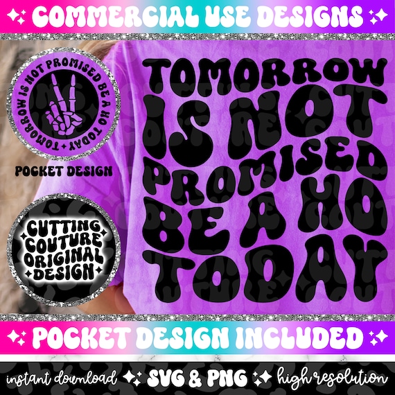 Tomorrow Is Not Promised Be A Hoe Today Png, Sarcasm Svg, Sarcasm Png, Sarcastic Png, Sarcastic Svg, Funny Shirt Png, Funny Shirt Svg #123