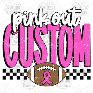 Peut inclure: Graphique rose et noir avec les mots "pink out custom" dans une police vieillie. Un ballon de football américain marron avec un ruban rose en bas. Motif à carreaux noir et blanc en bas.