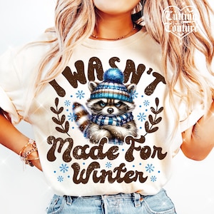 Ik was niet gemaakt voor de winter png, grappige winter png, winterwasbeer png, wintersublimatie png, wintershirt png, altijd koud png, wilde png #6