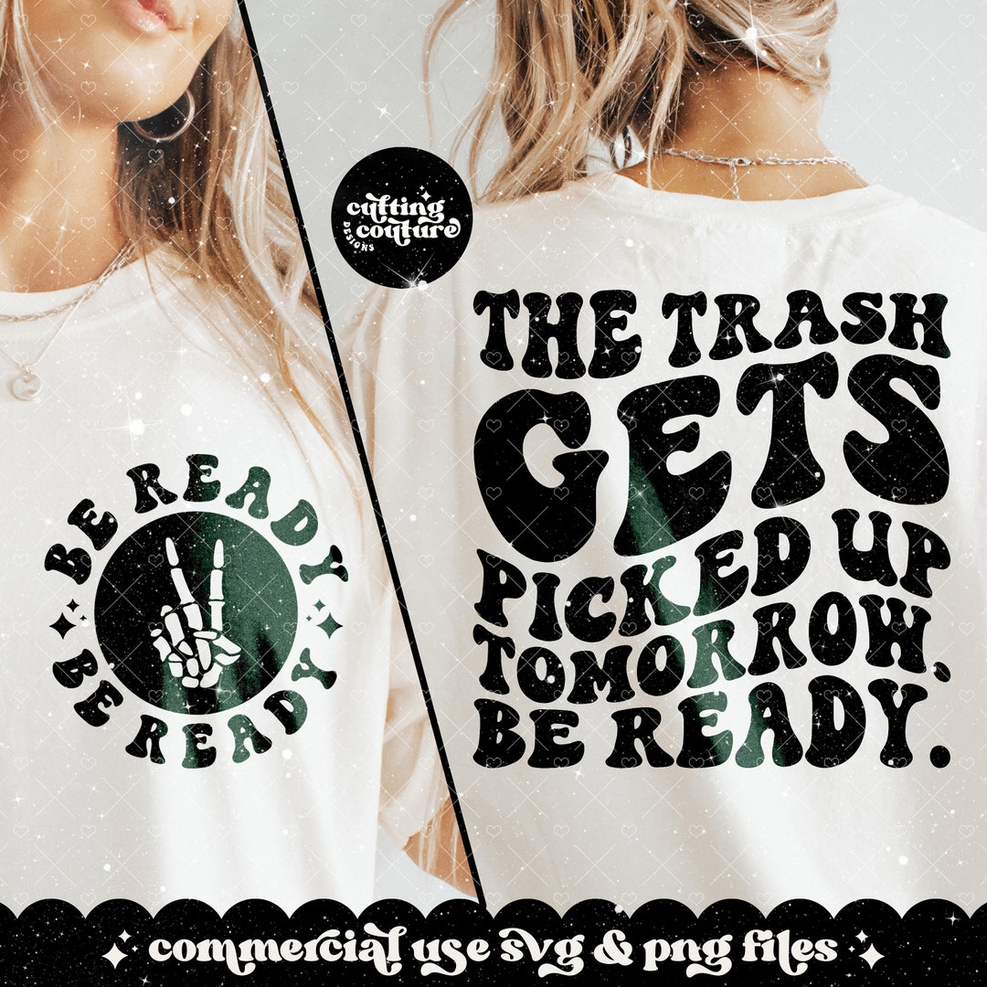 The Trash Gets Picked up Tomorrow Be Ready Png, Sarcasm Svg, Sarcasm Png, Retro Png, Retro Svg