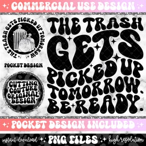The Trash Gets Picked Up Tomorrow Png, Sarcasm Png, Retro Png, Funny Png, Snarky Png, Sarcastic Png, Wavy Png, Funny Sublimation Design #3