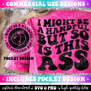 I Might Be A Handful But So Is This Ass Png, Svg Cutting File, Funny Sublimation Design, Sarcasm Svg, Sarcasm Png, Retro Png, Retro Svg #4