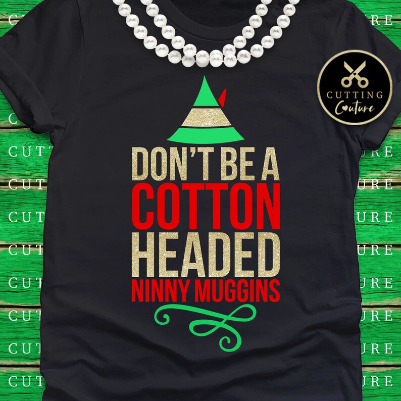 Download Christmas Svg Don't Be A Cotton Headed Ninny Muggins Svg ...