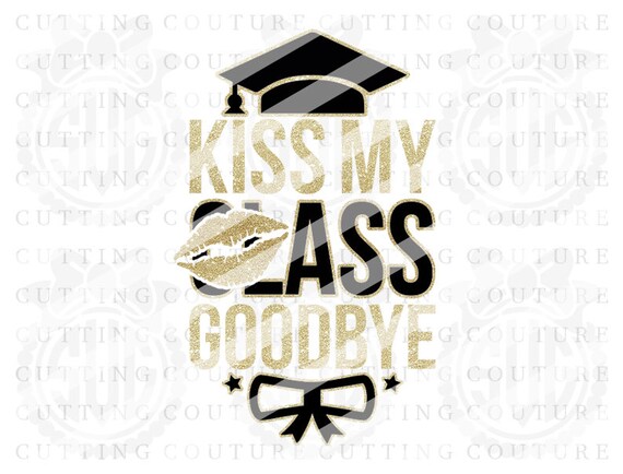 Download Graduation Svg 2021 Kiss My Class Goodbye Svg Senior Svg Etsy