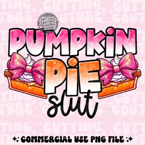 Pumpkin Pie Slut Png, Engraçado Ação de Graças Png, Engraçado Ação de Graças Design de Camisa, Ação de Graças Sublimação, Coquette Ação de Graças Png #64