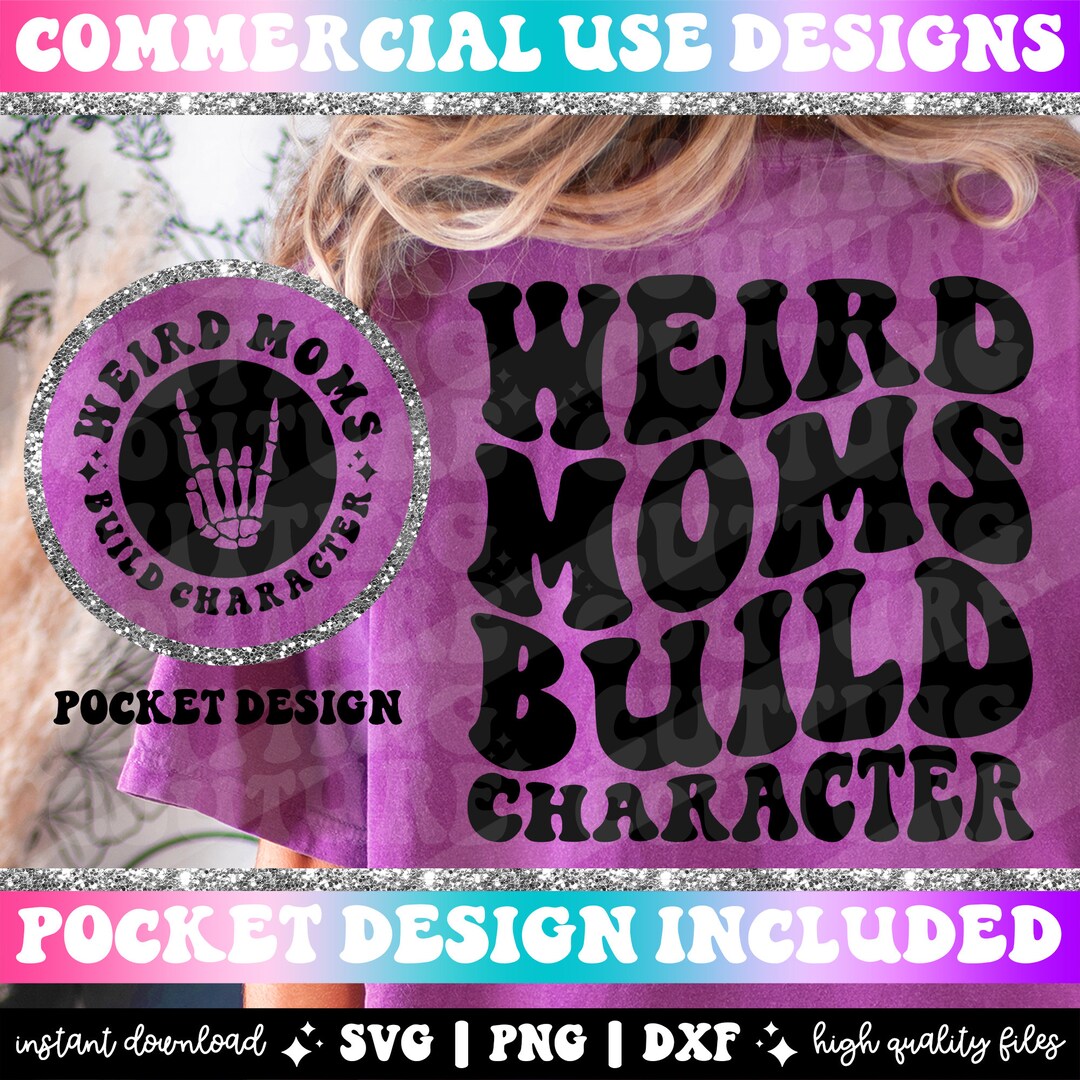 Weird Moms Build Character Png, Mama Svg Cutting File, Mom Png, Mom Svg