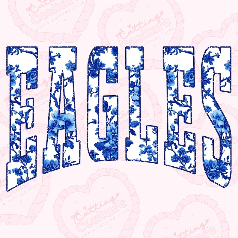 Op de afbeelding: Het woord "EAGLES" in een vetgedrukte blokletter, gevuld met een blauw bloemenpatroon op een witte achtergrond. Het ontwerp heeft een distressed, getextureerd effect, met een roze achtergrond en decoratieve hartvormen.