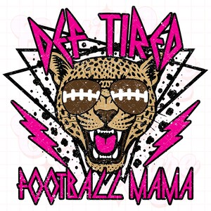 May include: A pink and black graphic design with a cheetah wearing football-shaped sunglasses and the text "Def Tired Football Mama".